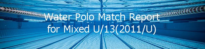 Water Polo Match Report for Mixed U/13(2011/U) - 16th April 2023